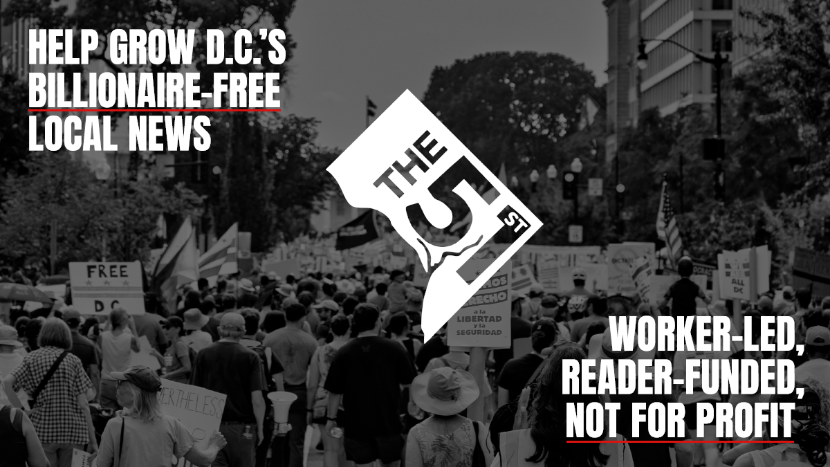 A black and white photo of a large crowd with DC flags and signs. Overlaid are the words “Help grow dc’s billionaire-free local news and Worker-led, reader-funded, not for profit.